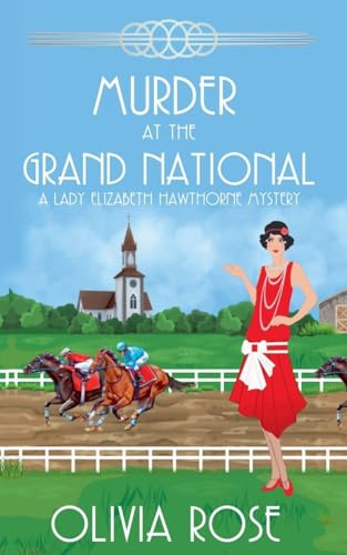 MURDER AT THE GRAND NATIONAL (A Lady Elizabeth Hawthorne Mystery, Band 4)