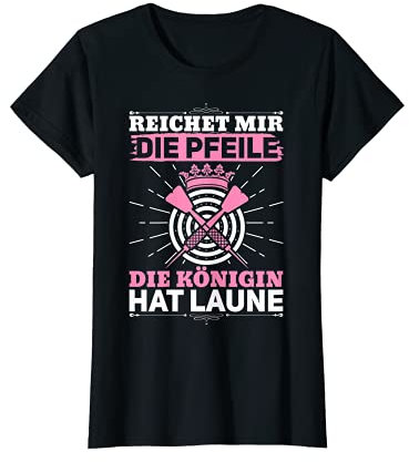 Reichet mir die Dartpfeile Königin hat laune Frau Darts T-Shirt