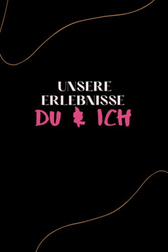 Unsere Erlebnisse – Du & Ich: Das Erinnerungsbuch für Paare zum gemeinsamen Ausfüllen Notizbuch für Paare 2023