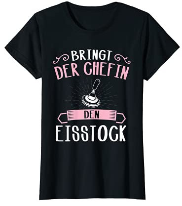 Bringt der Chefin den Eisstock Eisstockschießen Stockschütze T-Shirt