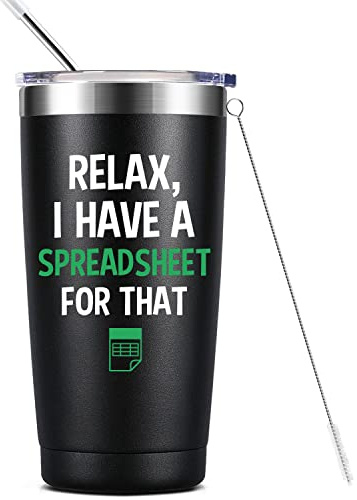 Relax, I Have A Spreadsheet for That- Accountant Gifts- Funny Gifts for Boss, CPA, Coworker, Women, Men- 20oz Insulated Stainless Steel Tumbler with Lid, Spreadsheet Mug, Birthday Christmas Gifts