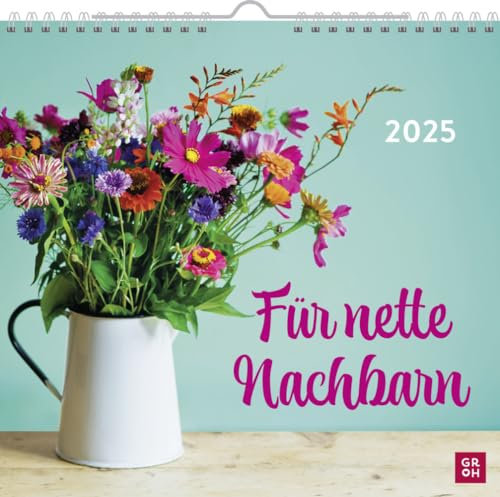 Für nette Nachbarn - Kalender 2025 - Monatskalender - Groh-Verlag - Wandkalender mit stimmungsvollen Fotografien und Zitaten - 21 cm x 21,5 cm