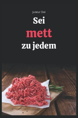 Sei mett zu jedem: Lustiges kariertes Notizbuch für wahre Genießer | Ein Notebook im A5-Format als kreatives Geschenk für Männer, Frauen, Vegetarier, Veganer und alle, die Mett lieben