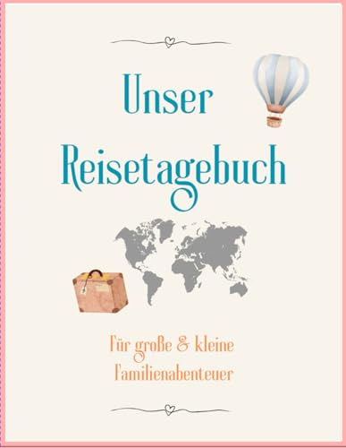 Unser Reisetagebuch: Für große & kleine Familienabenteuer (Ergänzung)