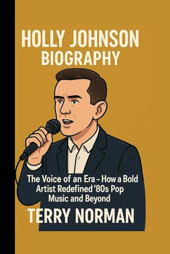 HOLLY JOHNSON BIOGRAPHY: The Voice of an Era - How a Bold Artist Redefined '80s Pop Music and Beyond
