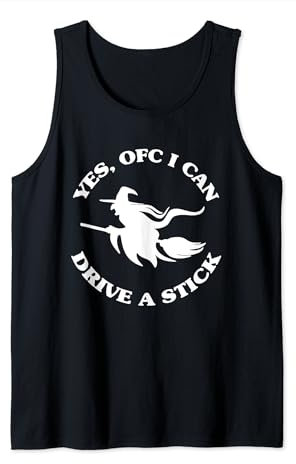 Yes, OFC I Can Drive A Stick Funny Halloween Witch Costume Tank Top