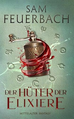 Der Hüter der Elixiere: Die Alchemisten Saga III