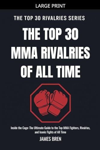 The Top 30 MMA Rivalries of all Time (The Top 30 Rivalries)