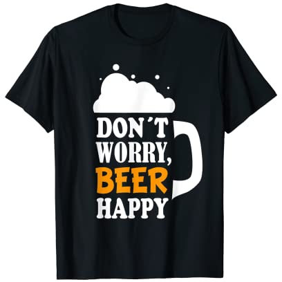 Bier mit lustigem Spruch Don't worry, beer happy Bierzelt T-Shirt