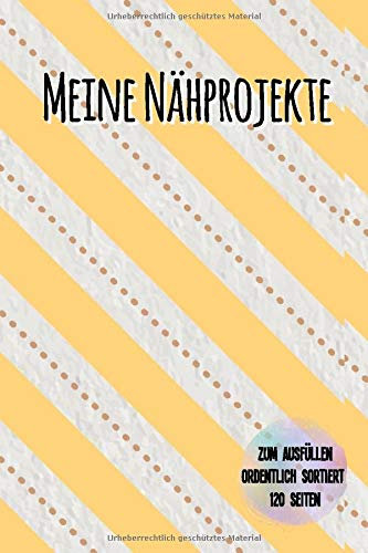 Meine Nähprojekte: Auftragsbuch zum Selbstausfüllen, 120 Seiten, Praktische Vorlagen, Zum Mitnehmen, Übersichtlich