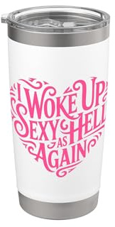 I Woke Up Sexy As Hell Again Shirt mit rosafarbenem Schriftzug in Herzform Doppelwandiger Edelstahl-Thermobecher