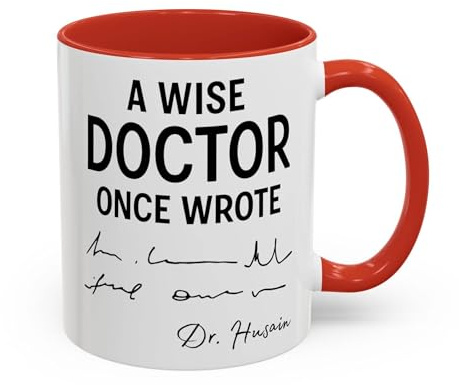 Personalised Doctor Mug – ‘A Wise Doctor Once Wrote’ Funny Custom Dr Gift, Prescription Joke Cup for GP, Surgeon, Medical Student, Graduation Gift (Red 11oz, Mug)