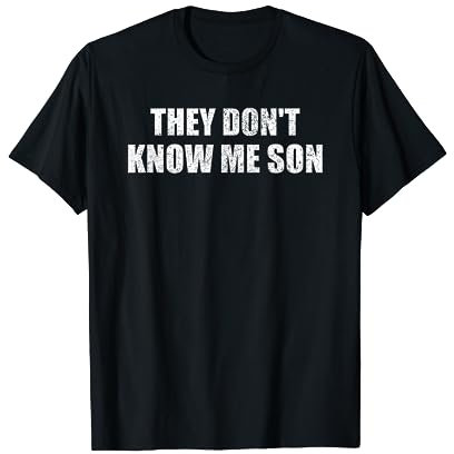 They dont know me son Motivation Inspiration T-Shirt