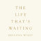 The Life That's Waiting