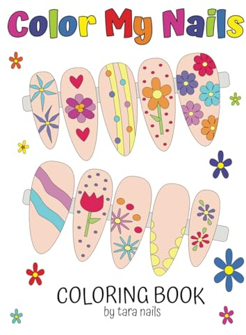 Color My Nails: Nail Art Coloring Book for Adults, Teens, Girls. Bold, Easy, Cute & Simple Designs for Stress Relief, Relaxation, Creativity