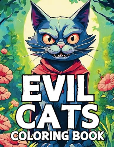 Evil Cats Coloring Book: Funny Cat Coloring Book for Adults and Kids