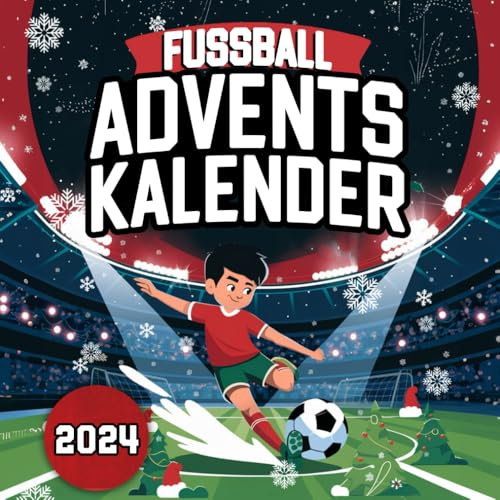 FUßBALL-ADVENTSKALENDER: 25 Aktivitäten und interaktive Spiele für ein unvergessliches Fußball-Abenteuer in der Vorfreude auf Weihnachten | Bücher über Fußball für Kinder