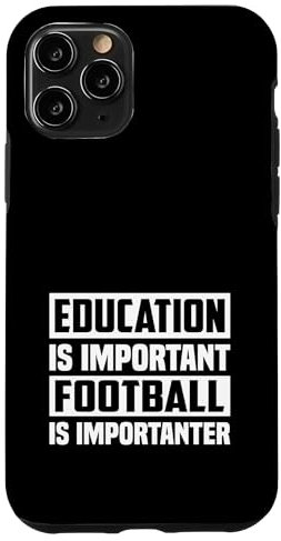 iPhone 11 Pro Education Is Important Football Is Importanter Case