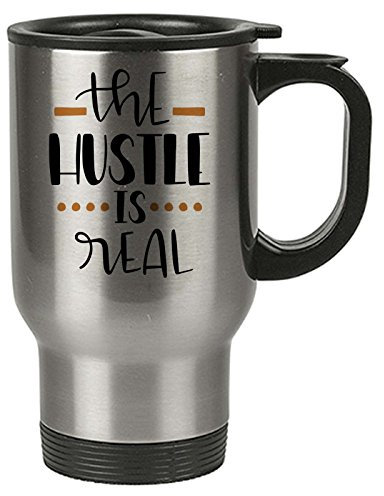 Travel Mug - The Hustle is Real - Stainless Steel - Funny, Quotes - Reusable Coffee Cup