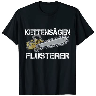 Lustiger Kettensägen Flüsterer Holzfäller T-Shirt