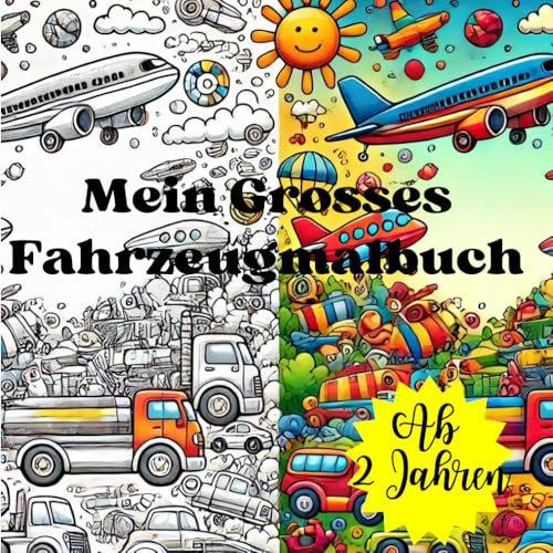Mein großes Fahrzeugmalbuch ab 2 Jahren: Verschiedene Fahrzeuge zu Lande, im Wasser und in der Luft