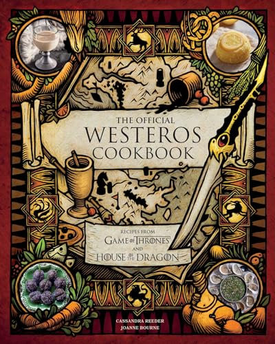 The Official Westeros Cookbook: Recipes from Game of Thrones and House of the Dragon