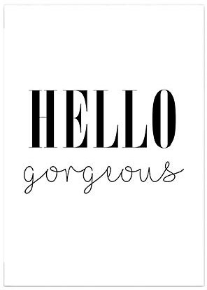Hochwertiger Leinwanddruck mit inspirierendem Zitat / Schriftzug A4 21x30cm - Kunstdruck Fine Art Geschenk moderne Poster Quote Leinwandbild Wandbild Leinwand Print Plakat Bild (HELLO gorgeous)