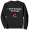 5-Uhr-Club - I don´t do drugs I am drugs Sweatshirt
