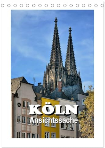 Köln - Ansichtssache (Tischkalender 2026 DIN A5 hoch), CALVENDO Monatskalender: 12 Impressionen aus der rheinischen Metropole (CALVENDO Orte)