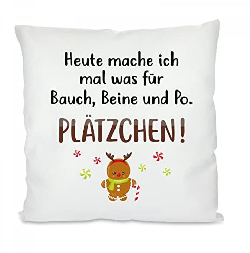 Herzbotschaft Kissen: Heute Mache ich mal was für Bauch, Beine und Po. Plätzchen!