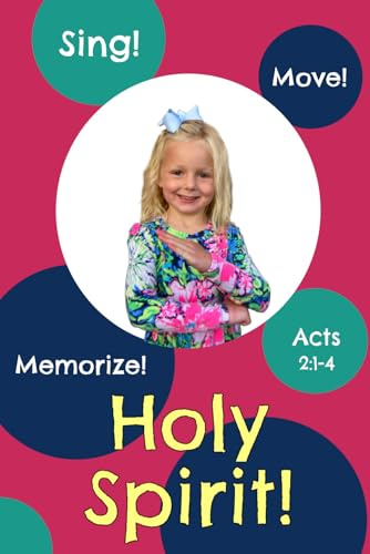 Holy Spirit!: Acts 2:1-4 (Sing, Move, and Memorize!)