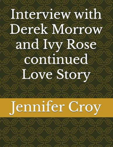 Interview with Derek Morrow and Ivy Rose continued Love Story