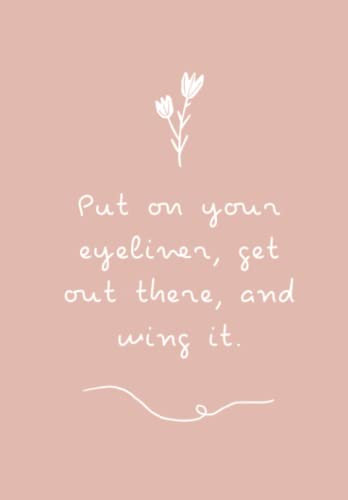 Put on your eyeliner, get out there, and wing it.