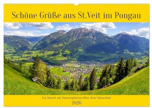 Schöne Grüße aus St.Veit im Pongau (Wandkalender 2026 DIN A2 quer), CALVENDO Monatskalender: Ein Kurort am Sonnenplateau über dem Salzachtal (CALVENDO Orte)