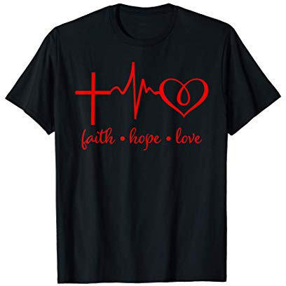 Faith Hope and Love Christian T-Shirt