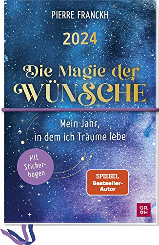 Die Magie der Wünsche - Kreativbuchkalender 2024 - Groh-Verlag - Mein Jahr, in dem ich Träume lebe - mit Stickerbogen - 14,5 cm x 21,5 cm