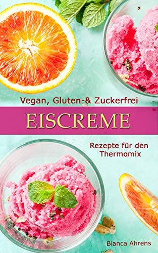 Vegan, Gluten - & Zuckerfrei - Eiscreme | Rezepte für den Thermomix