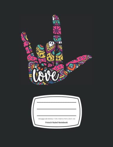 ASL I Love You Wide French Ruled Journal - Subject French Ruled Notebook for Students: Medium Notebook (7.44 x 9.69 in), 120 Pages, Matte Finish Cover - ASL American Sign Language Notebook