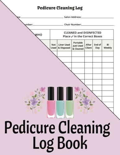 Pedicure Cleaning Log Book: Keep Track of Foot Spa Cleanings || A Routine Cleaning Checklist for Pedicure Salons