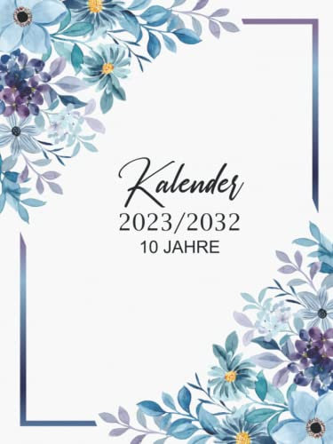 10 jahre kalender 2023-2032: Buchkalender für 10 Jahren mit 300 Seiten, 120 Monate, Jan. 2023 bis Dez. 2032, 1 Monat auf 2 Seiten, A4