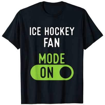 Funny Ice Hockey Fan Mode Shirts Gifts Ideas Ice Hockey Fans T-Shirt