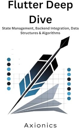Flutter Deep Dive: State Management, Backend Integration, Data Structures & Algorithms (Mastering Flutter & Dart Roadmap 2025 Book 2) (English Edition)
