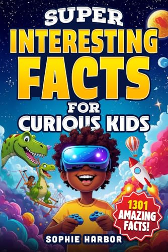 Super Interesting Facts for Curious Kids: 1301 Amazing Facts About Animals, Science, Space, History, and More! (Gift Books for Kids)