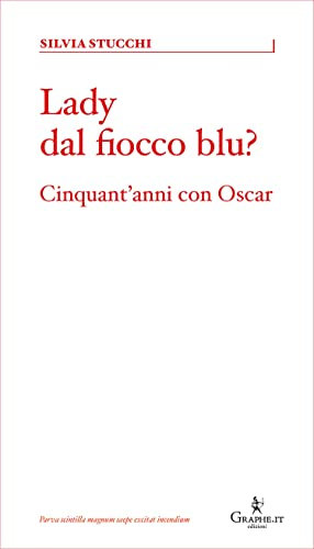 Lady dal fiocco blu?: Cinquant'anni con Oscar (Parva) (Italian Edition)