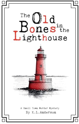 The Old Bones in the Lighthouse (A Small-Town Murder Mystery, Band 3)