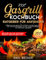 XXL Gasgrill Kochbuch & Ratgeber für Anfänger: Grillgenuss das ganze Jahr: Einfach, schnell & gesund | Der ultimative Ratgeber für XXL Gasgrill-Einsteiger mit saisonalen Highlights