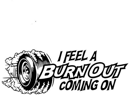 13cmx6.2cm Funny I Feel A Burn Out Coming auf Aufkleber Personality Motorcycles