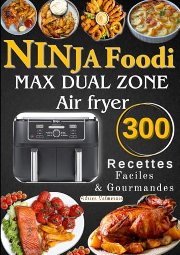 NINJA Foodi MAX DUAL ZONE Air fryer 300 Recettes Faciles &Gourmandes