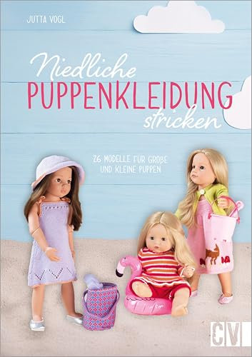 Niedliche Puppenkleidung stricken: 15 Modelle für große und kleine Puppen