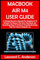 MACBOOK AIR M4 USER GUIDE: A Comprehensive Manual For Beginners & Seniors To Master The New Macbook Air Including Tips & Tricks & Troubleshooting Tips For Macos Sequoia 15.